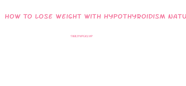 How To Lose Weight With Hypothyroidism Naturally