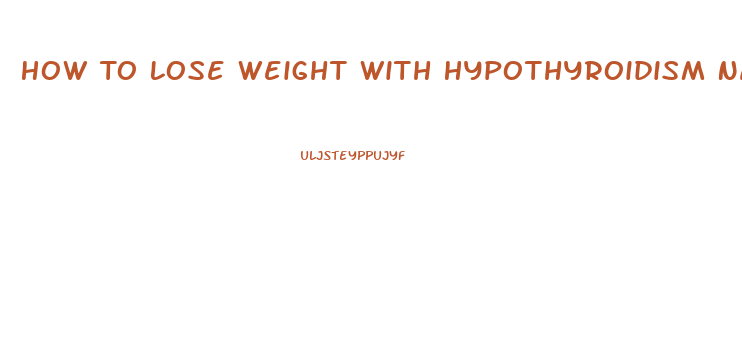 How To Lose Weight With Hypothyroidism Naturally