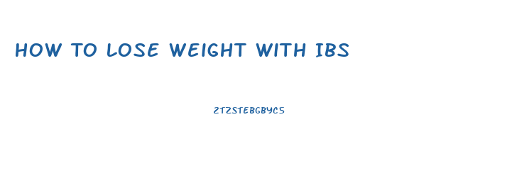 How To Lose Weight With Ibs