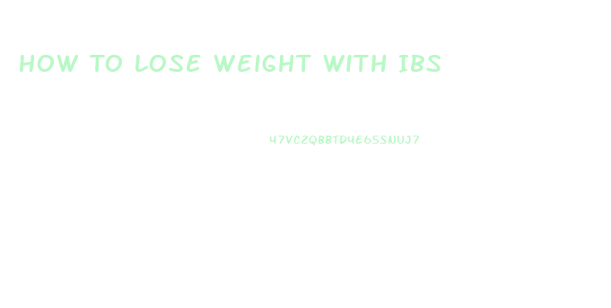 How To Lose Weight With Ibs