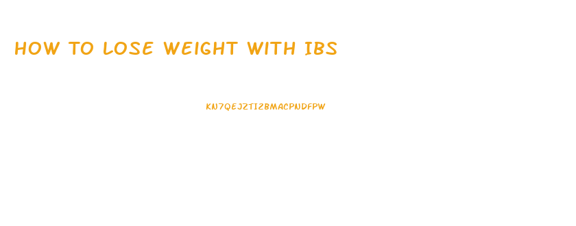 How To Lose Weight With Ibs