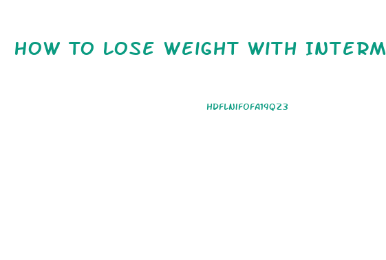 How To Lose Weight With Intermittent Fasting