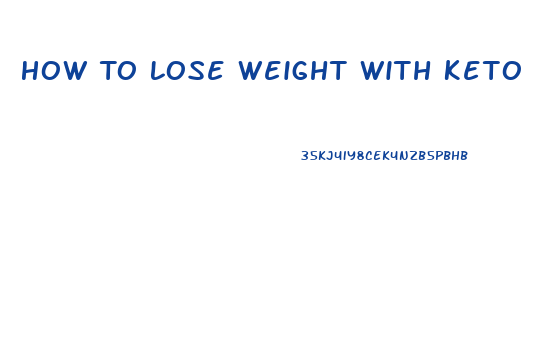 How To Lose Weight With Keto