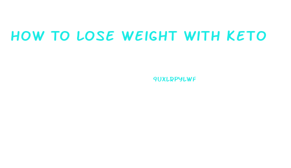 How To Lose Weight With Keto