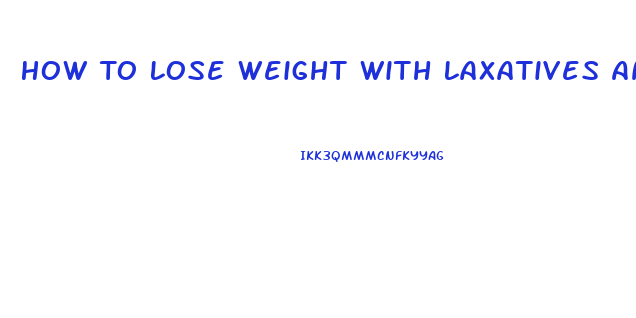 How To Lose Weight With Laxatives And Water Pills