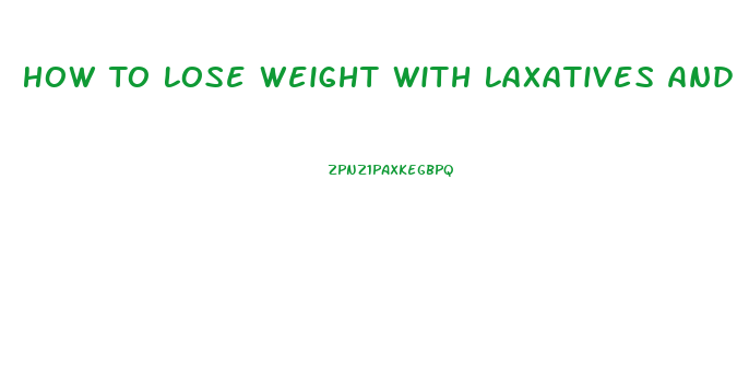 How To Lose Weight With Laxatives And Water Pills