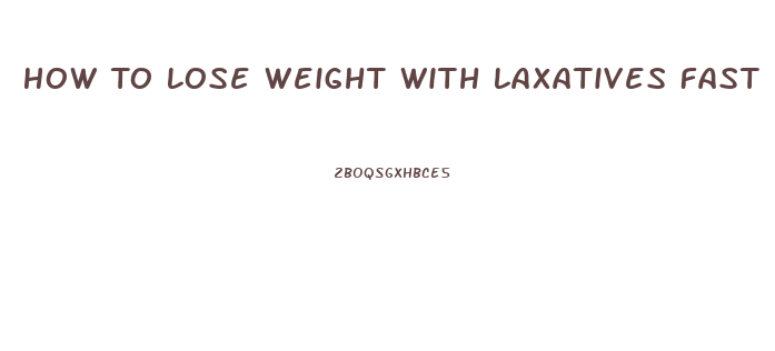 How To Lose Weight With Laxatives Fast