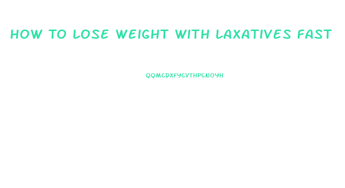 How To Lose Weight With Laxatives Fast