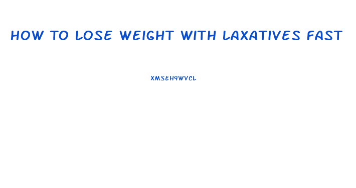 How To Lose Weight With Laxatives Fast