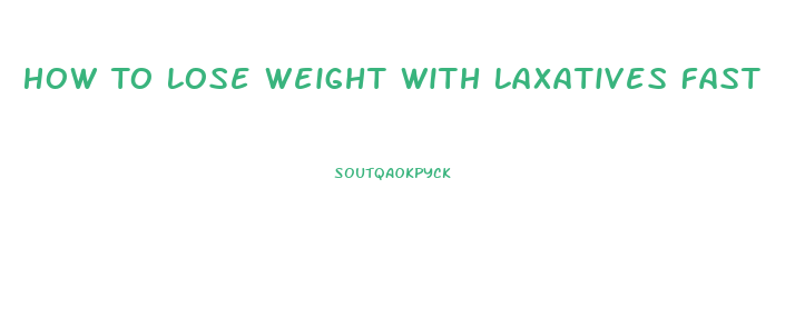 How To Lose Weight With Laxatives Fast