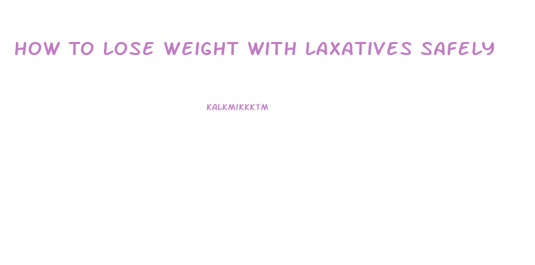 How To Lose Weight With Laxatives Safely