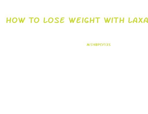 How To Lose Weight With Laxatives Safely