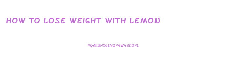 How To Lose Weight With Lemon