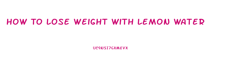 How To Lose Weight With Lemon Water