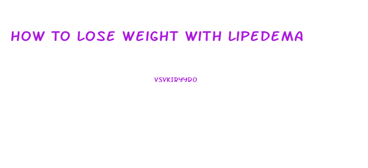 How To Lose Weight With Lipedema