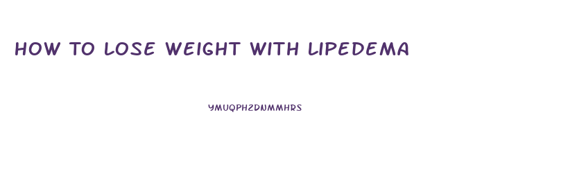 How To Lose Weight With Lipedema