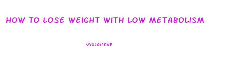 How To Lose Weight With Low Metabolism
