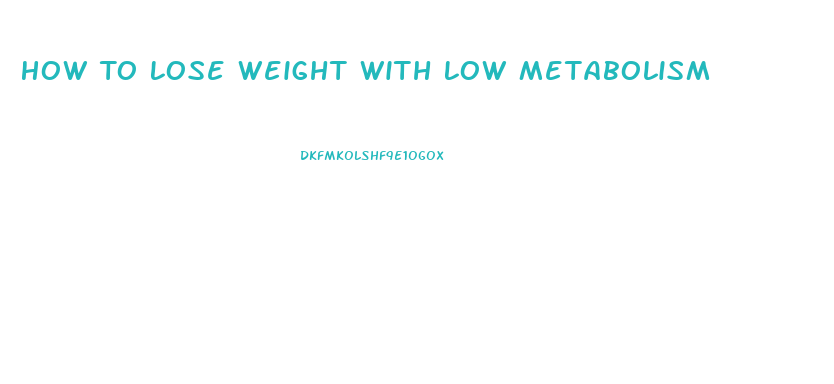 How To Lose Weight With Low Metabolism