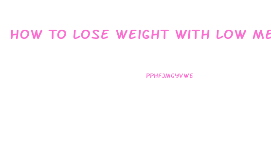 How To Lose Weight With Low Metabolism