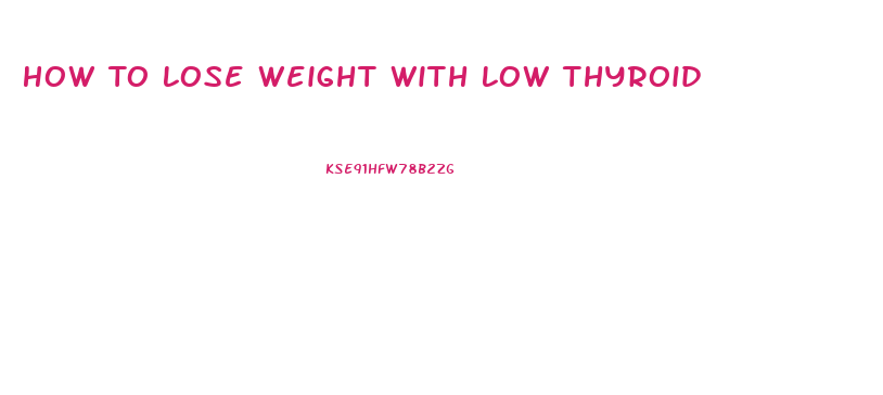 How To Lose Weight With Low Thyroid