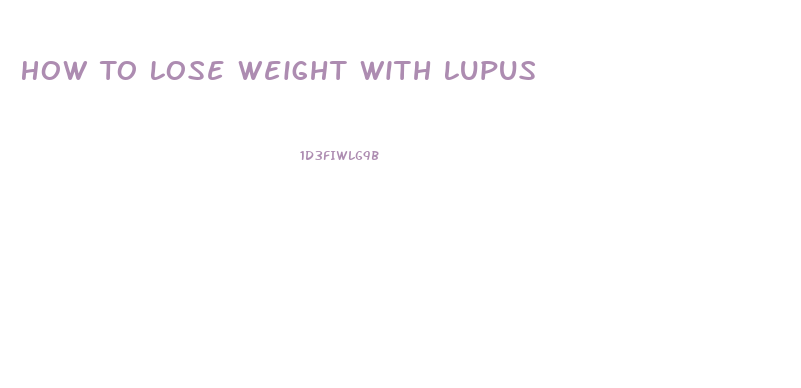 How To Lose Weight With Lupus