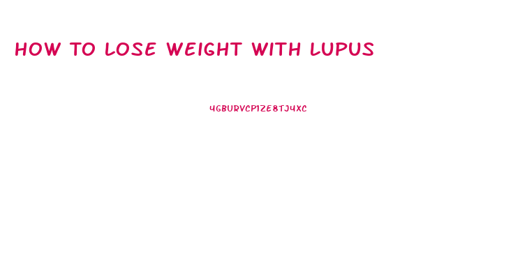 How To Lose Weight With Lupus