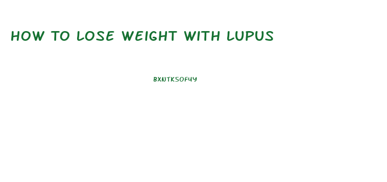 How To Lose Weight With Lupus