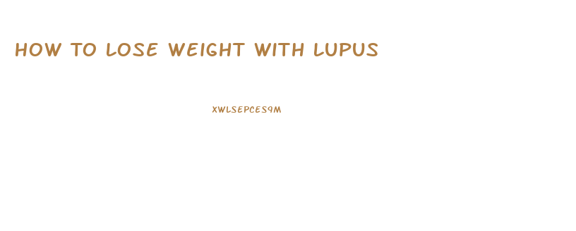How To Lose Weight With Lupus