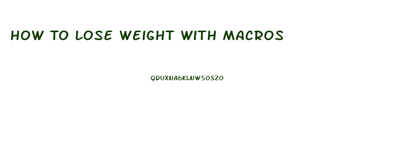 How To Lose Weight With Macros