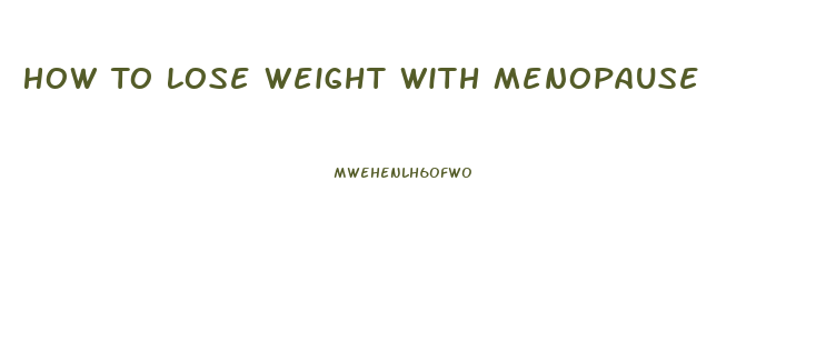 How To Lose Weight With Menopause