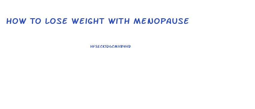 How To Lose Weight With Menopause