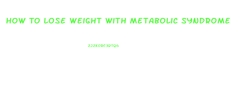 How To Lose Weight With Metabolic Syndrome