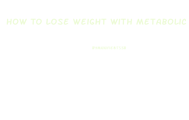 How To Lose Weight With Metabolic Syndrome