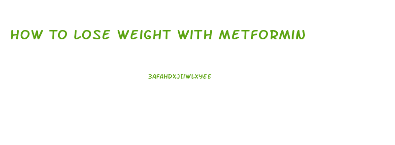 How To Lose Weight With Metformin