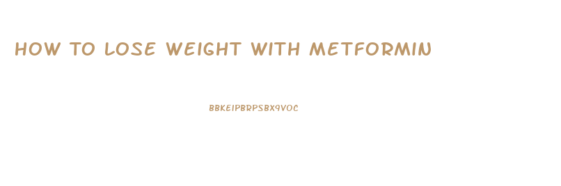 How To Lose Weight With Metformin