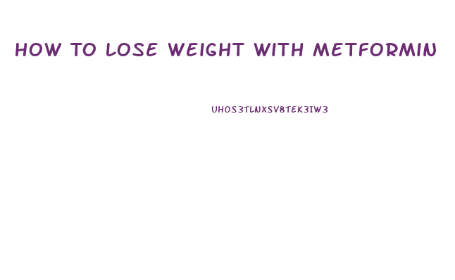 How To Lose Weight With Metformin