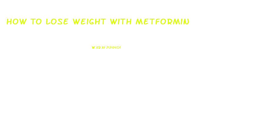 How To Lose Weight With Metformin