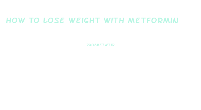 How To Lose Weight With Metformin