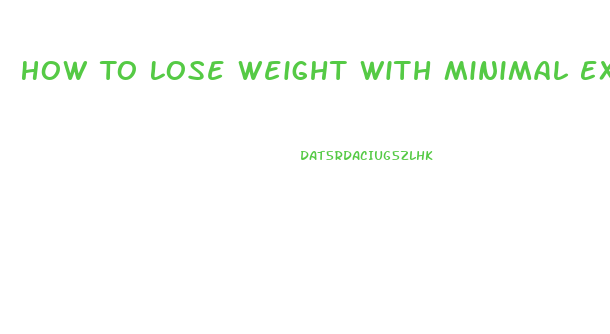 How To Lose Weight With Minimal Exercise