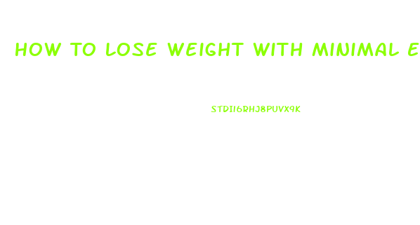 How To Lose Weight With Minimal Exercise