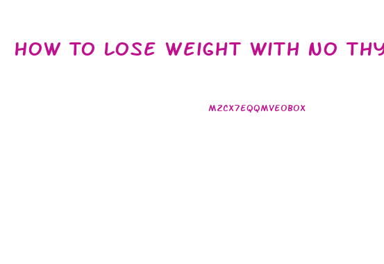 How To Lose Weight With No Thyroid