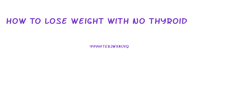 How To Lose Weight With No Thyroid