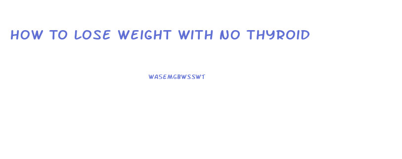 How To Lose Weight With No Thyroid