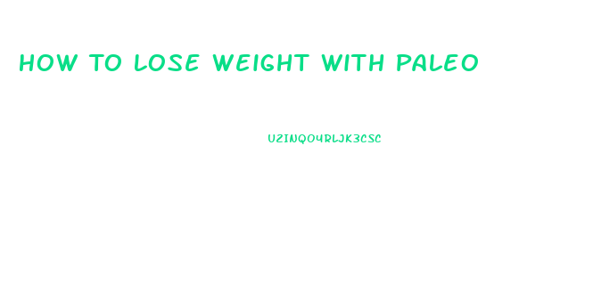 How To Lose Weight With Paleo