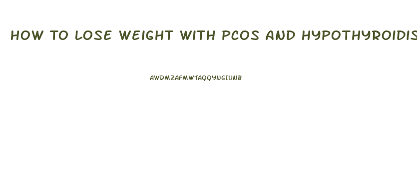 How To Lose Weight With Pcos And Hypothyroidism