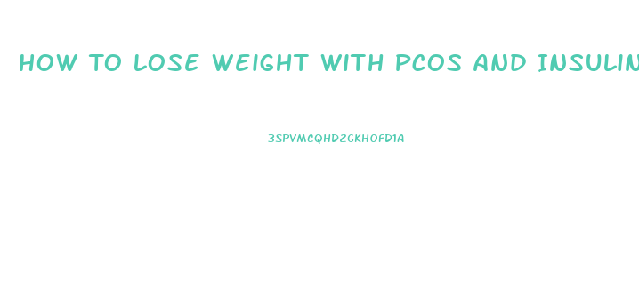 How To Lose Weight With Pcos And Insulin Resistance