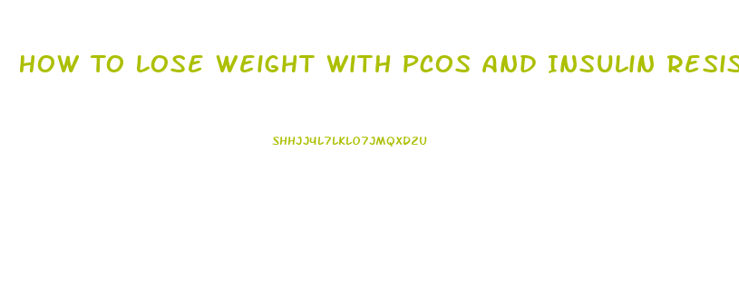 How To Lose Weight With Pcos And Insulin Resistance