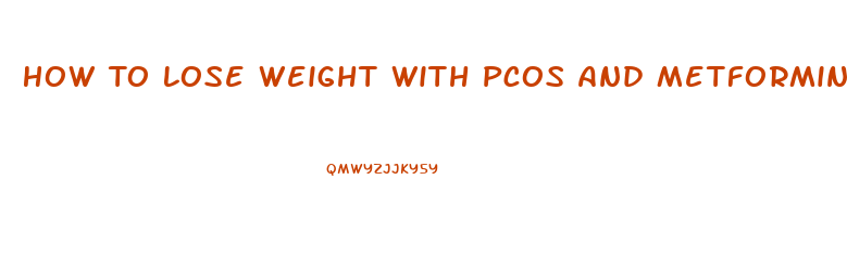 How To Lose Weight With Pcos And Metformin