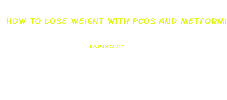 How To Lose Weight With Pcos And Metformin