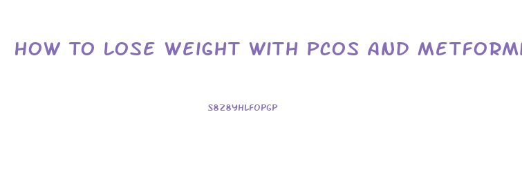 How To Lose Weight With Pcos And Metformin